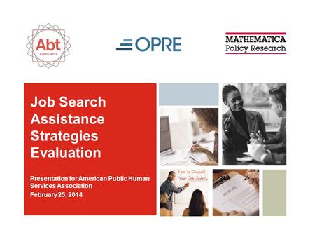 Job Search Assistance Strategies Evaluation Presentation for American Public Human Services Association February 25, 2014.