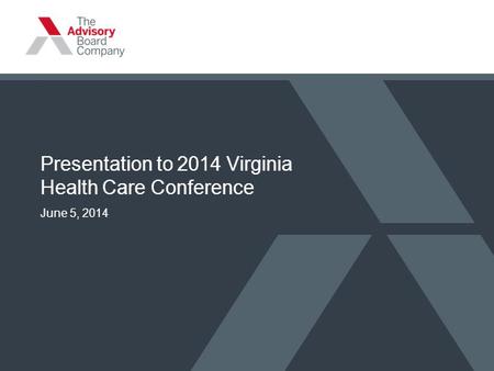 Presentation to 2014 Virginia Health Care Conference June 5, 2014.