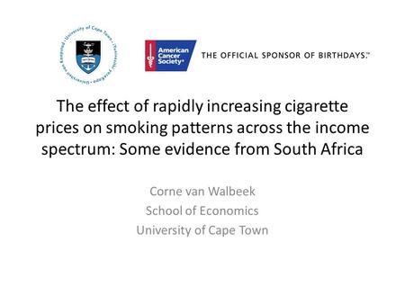 The effect of rapidly increasing cigarette prices on smoking patterns across the income spectrum: Some evidence from South Africa Corne van Walbeek School.