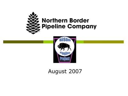 August 2007. Confidential 2 Agenda  Bison Project Overview  Powder River Basin Overview  Bison Construction Hurdles  Summary.
