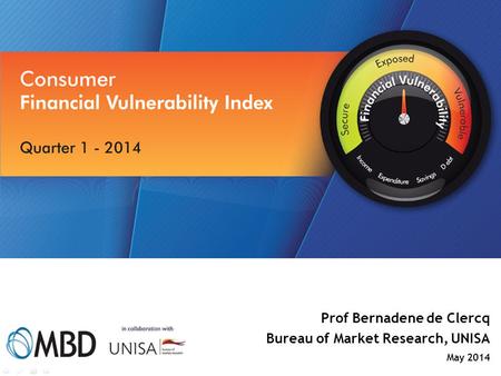 Prof Bernadene de Clercq Bureau of Market Research, UNISA May 2014.
