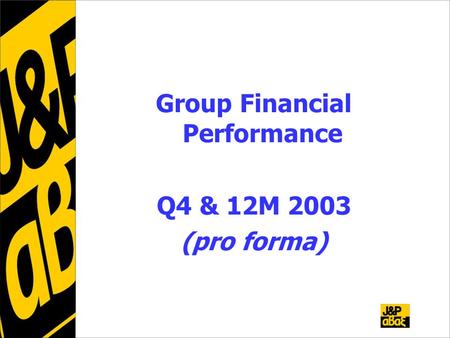Group Financial Performance Q4 & 12M 2003 (pro forma)