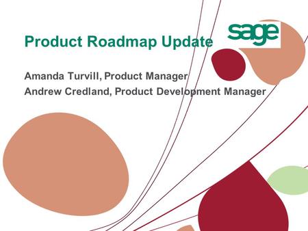 Product Roadmap Update Amanda Turvill, Product Manager Andrew Credland, Product Development Manager.
