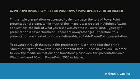 AZWI POWERPOINT SAMPLE FOR WINDOWS / POWERPOINT 2010 OR HIGHER This sample presentation was created to demonstrate the sort of PowerPoint presentations.