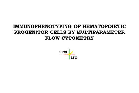 IMMUNOPHENOTYPING OF HEMATOPOIETIC PROGENITOR CELLS BY MULTIPARAMETER FLOW CYTOMETRY.