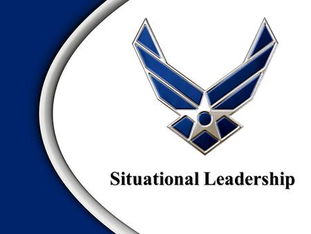 Situational Leadership. Task & Relationship Behaviors Leadership Variables Situational Leadership Model – Readiness (Followers) – Transition – Leadership.