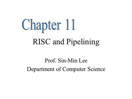 RISC and Pipelining Prof. Sin-Min Lee Department of Computer Science.