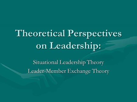 Theoretical Perspectives on Leadership: