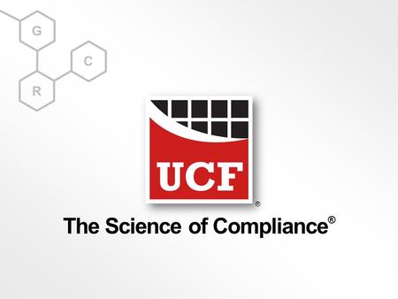 G R C The Science of Compliance ® ®. Craig Isaacs CEO, Unified Compliance Framework The world's largest and most reviewed legal framework. 2.