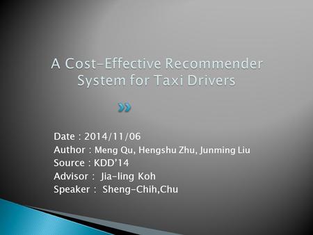 Date : 2014/11/06 Author : Meng Qu, Hengshu Zhu, Junming Liu Source : KDD’14 Advisor : Jia-ling Koh Speaker : Sheng-Chih,Chu.