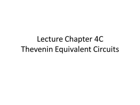 Lecture Chapter 4C Thevenin Equivalent Circuits. Problem 1Problem 1 Two measurements are made on the same linear mystery circuit as shown. What would.