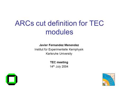 ARCs cut definition for TEC modules Javier Fernandez Menendez Institut für Experimentelle Kernphysik Karlsruhe University TEC meeting 14 th July 2004.