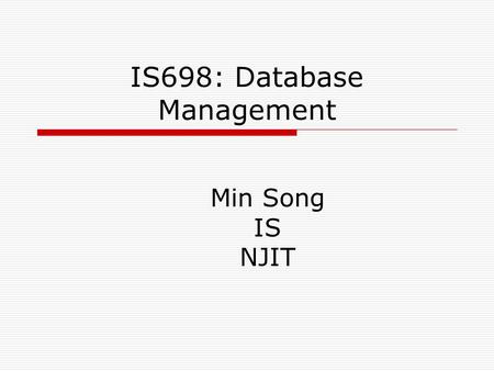 IS698: Database Management Min Song IS NJIT. The Relational Data Model.