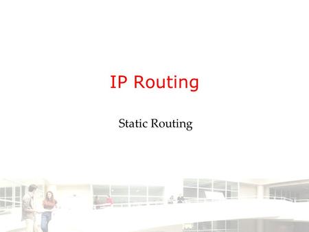 IP Routing Static Routing. 2003-2004 - Information management 2 Groep T Leuven – Information department 2/14 The Router Router Interface is a physical.
