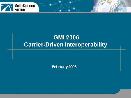 GMI 2006 Carrier-Driven Interoperability February 2006.