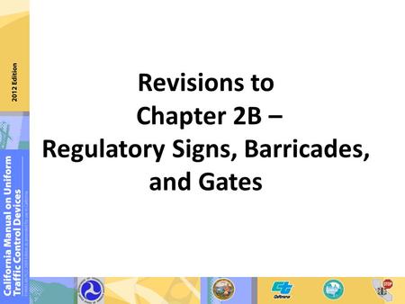 Revisions to Chapter 2B – Regulatory Signs, Barricades, and Gates.