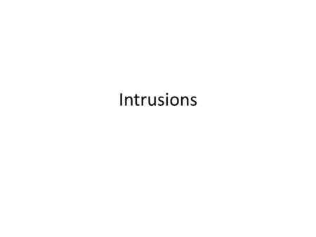 Intrusions. Disclaimer Some techniques and tools mentioned in this class could be: – Illegal to use – Dangerous for others – they can crash machines and.