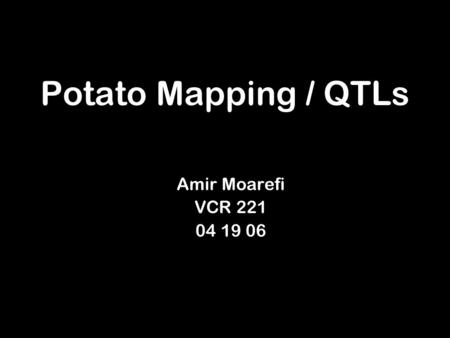 Potato Mapping / QTLs Amir Moarefi VCR 221 04 19 06.