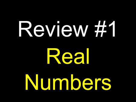 Real Numbers Review #1. The numbers 4, 5, and 6 are called elements. S = {4, 5, 6} When we want to treat a collection of similar but distinct objects.