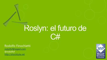 Roslyn: el futuro de C# Rodolfo Finochietti
