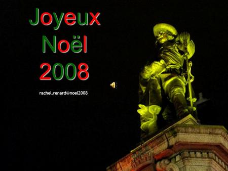 Joyeux Noël 2008 joyeux Noël, geseënde Kersfees, gëzuar Krishtlindja, frohe Weihnachten, gleckika Wïanachta, merry Christmas,