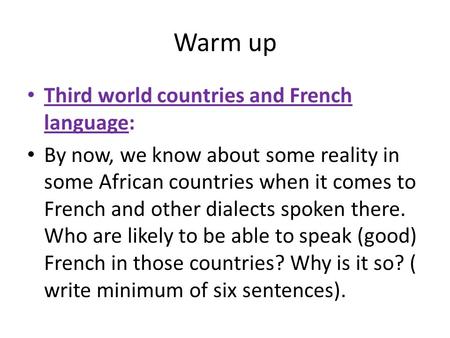 Warm up Third world countries and French language: By now, we know about some reality in some African countries when it comes to French and other dialects.