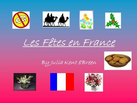 Les Fêtes en France By Julia Kent 8Breen.