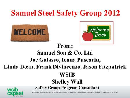 Workplace Safety and Insurance Board | Commission de la sécurité professionnelle et de l’assurance contre les accidents du travail Samuel Steel Safety.
