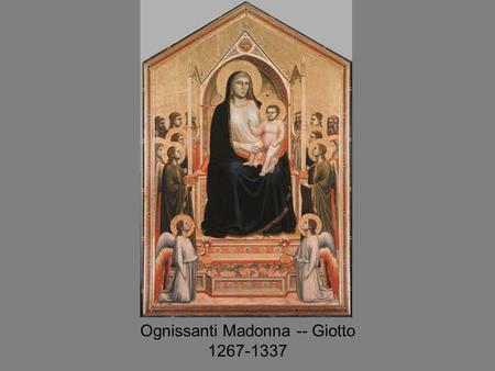 Ognissanti Madonna -- Giotto 1267-1337. Madonna of Humility -- Masolino 1424?