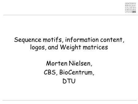 Sequence motifs, information content, logos, and Weight matrices