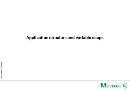 Schutzvermerk nach DIN 34 beachten Application structure and variable scope.