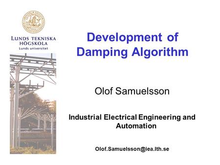 Development of Damping Algorithm Olof Samuelsson Industrial Electrical Engineering and Automation