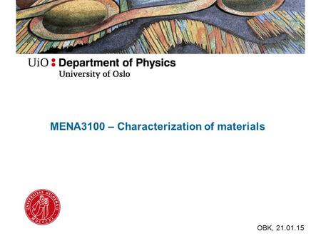 MENA3100 – Characterization of materials OBK, 21.01.15.