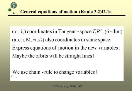 General equations of motion (Kaula 3.2)I2.1a. C.C.Tscherning, 2009-10-25.