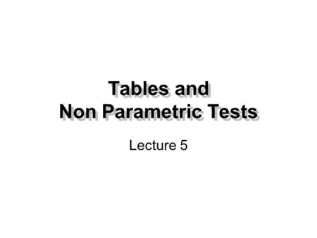 Tables and Non Parametric Tests Lecture 5 Compare Means Menu.