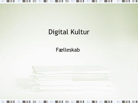 Digital Kultur Fælleskab. I dag- 12:30 Is it a community? Cavanagh: the idea of community Key points History Bakardjieva: degrees of social interaction.