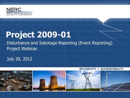 Project 2009-01 Disturbance and Sabotage Reporting (Event Reporting) Project Webinar July 30, 2012.