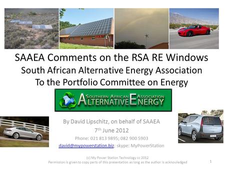 SAAEA Comments on the RSA RE Windows South African Alternative Energy Association To the Portfolio Committee on Energy By David Lipschitz, on behalf of.