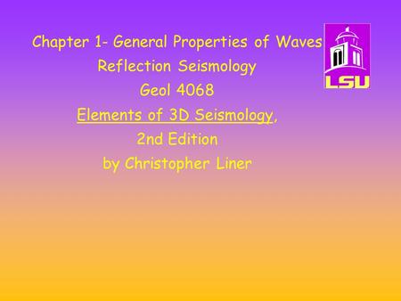 Chapter 1- General Properties of Waves Reflection Seismology Geol 4068