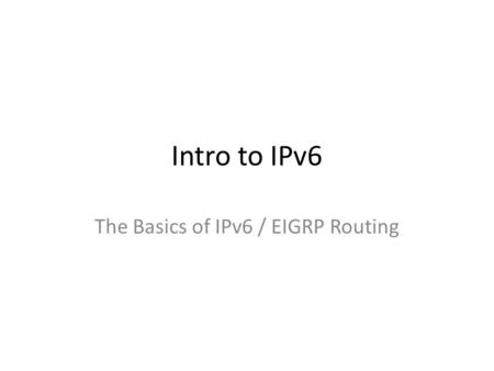 The Basics of IPv6 / EIGRP Routing