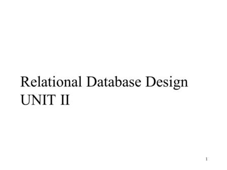 Relational Database Design UNIT II 1. 2 Advantages of Using Database Systems Centralized control of a firm’s data Redundancy can be reduced (avoid keeping.
