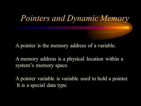 A pointer is the memory address of a variable. A memory address is a physical location within a system’s memory space. A pointer variable is variable used.