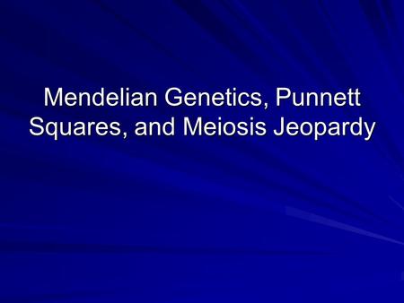 Mendelian Genetics, Punnett Squares, and Meiosis Jeopardy