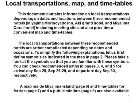 Local transportations, map, and time-tables This document contains information on local transportations depending on dates and locations between three.