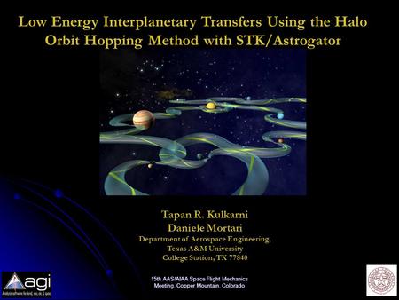 15th AAS/AIAA Space Flight Mechanics Meeting, Copper Mountain, Colorado Low Energy Interplanetary Transfers Using the Halo Orbit Hopping Method with STK/Astrogator.