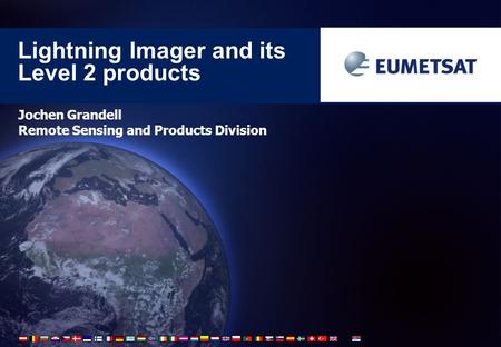 Lightning Imager and its Level 2 products Jochen Grandell Remote Sensing and Products Division.