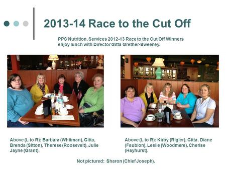 2013-14 Race to the Cut Off Above (L to R): Barbara (Whitman), Gitta, Brenda (Sitton), Therese (Roosevelt), Julie Jayne (Grant). PPS Nutrition. Services.