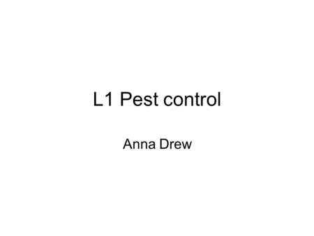 L1 Pest control Anna Drew. Pest control Whether or not a pest depends on numbers present –Fungi –Insects –Virus viral infected plant material has to be.