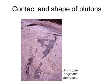 Contact and shape of plutons