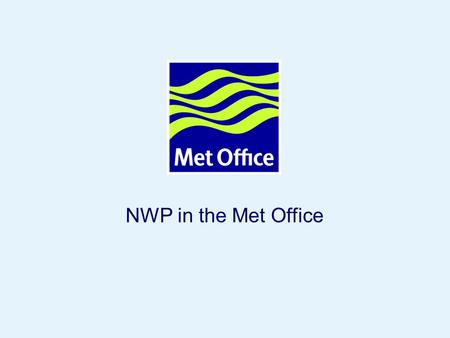 NWP in the Met Office © Crown copyright 2006.